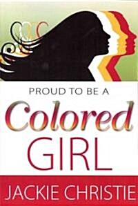 Proud to Be a Colored Girl (Paperback)