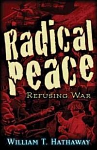 Radical Peace: People Refusing War (Paperback)