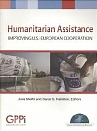 Humanitarian Assistance: Improving U.S.-European Cooperation (Paperback)