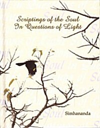 Scriptings of the Soul in Questions of Light: Simhanandas Little Book of Self-Inquiry in 308 Contemplative Beads (Hardcover)