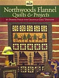 Granola Girl(r) Designs Northwoods Flannel Quilts & Projects (Paperback)