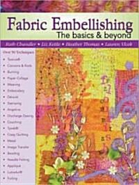 Fabric Embellishing: The Basics & Beyond (Spiral)