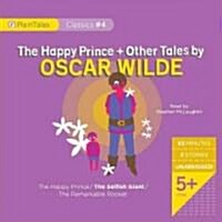 The Happy Prince + Other Tales by Oscar Wilde: The Happy Prince/The Selfish Giant/The Remarkable Rocket (Audio CD)