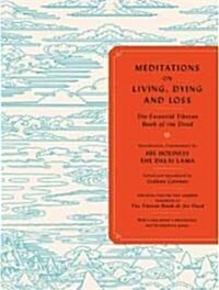 Meditations on Living, Dying and Loss: The Essential Tibetan Book of the Dead (Audio CD)