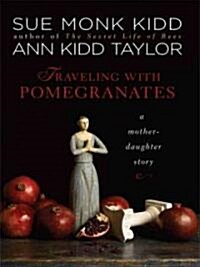 Traveling with Pomegranates: A Mother-Daughter Story (Hardcover)