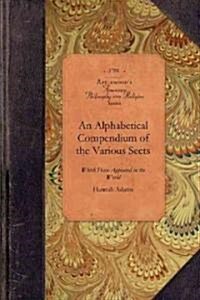 An Alphabetical Compendium of the Variou: Which Have Appeared in the World from the Beginning of the Christian Aera to the Present Day. with an Append (Paperback)