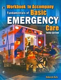 Fundamentals of Basic Emergency Care (Paperback, 3rd, Workbook)