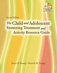 The Child and Adolescent Stuttering Treatment and Activity Resource Guide [With CDROM] (Paperback, 2)