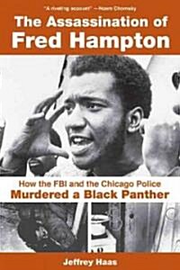 The Assassination of Fred Hampton: How the FBI and the Chicago Police Murdered a Black Panther (Hardcover)