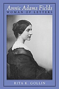 Annie Adams Fields: Woman of Letters (Paperback)