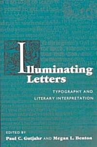 Illuminating Letters: Typography and Literary Interpretation (Paperback)