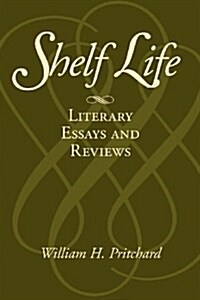 Shelf Life: Literary Essays and Reviews (Paperback)