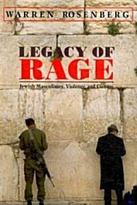 Legacy of Rage: Jewish Masculinity, Violence, and Culture (Paperback)