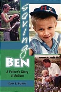 Saving Ben: A Fathers Story of Autism (Hardcover)