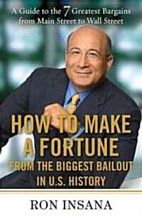 How to Make a Fortune on the Biggest Bailout in U.S. History (Hardcover)