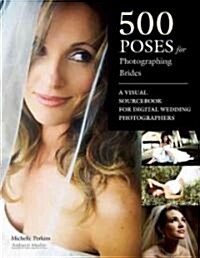 [중고] 500 Poses for Photographing Brides: A Visual Sourcebook for Professional Digital Wedding Photographers (Paperback)