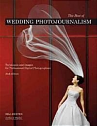 The Best of Wedding Photojournalism: Techniques and Images for Professional Digital Photographers (Paperback, 2)