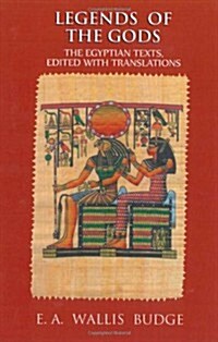Legends of the Gods: The Egyptian Texts, Edited with Translations (Paperback)