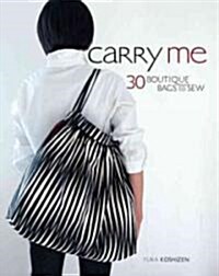 Carry Me: 20 Boutique Bags to Sew [With Pattern(s)] (Paperback)