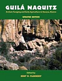 Guila Naquitz: Archaic Foraging and Early Agriculture in Oaxaca, Mexico, Updated Edition (Paperback, Updated)