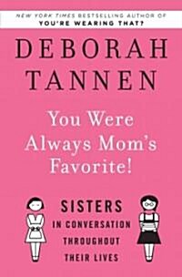 You Were Always Moms Favorite!: Sisters in Conversation Throughout Their Lives (Audio CD)
