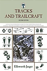 Tracks and Trailcraft: A Fully Illustrated Guide To The Identification Of Animal Tracks In Forest And Field, Barnyard And Backyard (Paperback, 2)