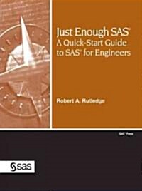 Just Enough SAS: A Quick-Start Guide to SAS for Engineers (Paperback)