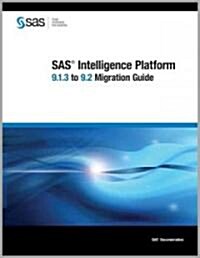 SAS Intelligence Platform: 9.1.3 to 9.2 Migration Guide (Paperback)