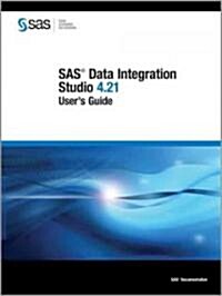 Sas Data Integration Studio 4.21 Users Guide (Paperback)