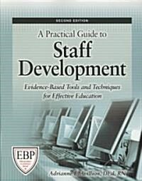 A Practical Guide to Staff Development: Evidence-Based Tools and Techniques for Effective Education [With CDROM] (Paperback, 2)