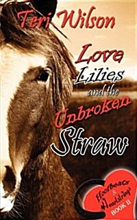 Love, Lilies & the Unbroken Straw (Paperback)