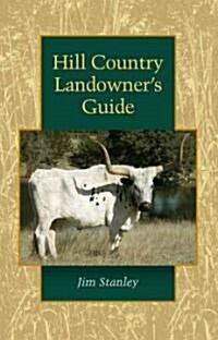 Hill Country Landowners Guide: Volume 44 (Paperback)