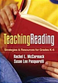 Teaching Reading: Strategies and Resources for Grades K-6 (Paperback)