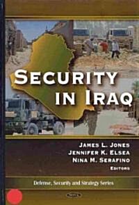 Security in Iraq. James L. Jones, Jennifer K. Elsea, and Nina M. Serafinoac (Hardcover, UK)