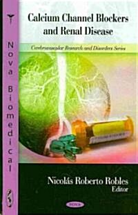 Calcium Channel Blockers and Renal Disease (Hardcover, UK)