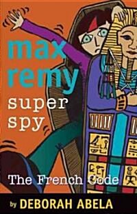 Max Remy Superspy: The French Code: Volume 9 (Paperback)