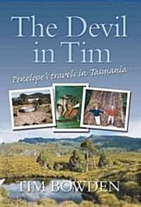 The Devil in Tim: Penelopes Travels in Tasmania (Paperback)