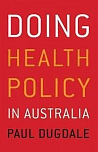 Doing Health Policy in Australia (Paperback)