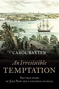 An Irresistible Temptation: The True Story of Jane New and a Colonial Scandal (Paperback, New)