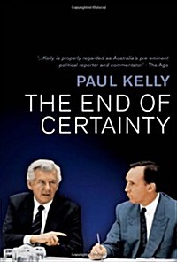 The End of Certainty: Power, Politics & Business in Australia (Paperback, 2, Revised)