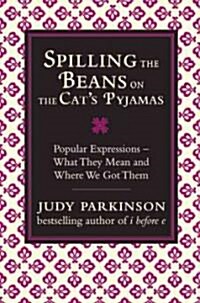 [중고] Spilling the Beans on the Cats Pyjamas: Popular Expressions (Hardcover)