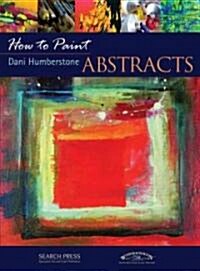 How to Paint Abstracts (Paperback)