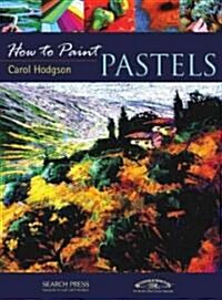 How to Paint Pastels (Paperback)