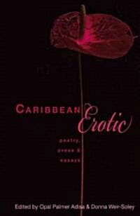Caribbean Erotic : Poetry, Prose and Essays (Paperback)