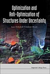 Optimization and Anti-Optimization of Structures Under Uncertainty (Hardcover)