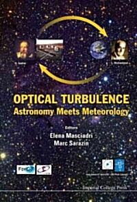 Optical Turbulence: Astronomy Meets Meteorology - Proceedings Of The Optical Turbulence Characterization For Astronomical Applications (Hardcover)