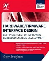 Hardware/Firmware Interface Design : Best Practices for Improving Embedded Systems Development (Hardcover)