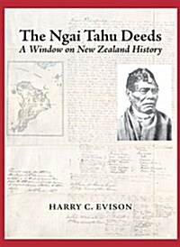 The Ngai Tahu Deeds: A Window on New Zealand History (Hardcover, Revised)