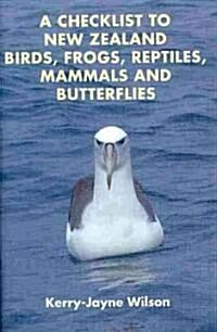 A Checklist to New Zealand Birds, Frogs, Reptiles, Mammals and Butterflies (Paperback)