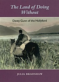 The Land of Doing Without: Davey Gunn of the Hollyford (Paperback)